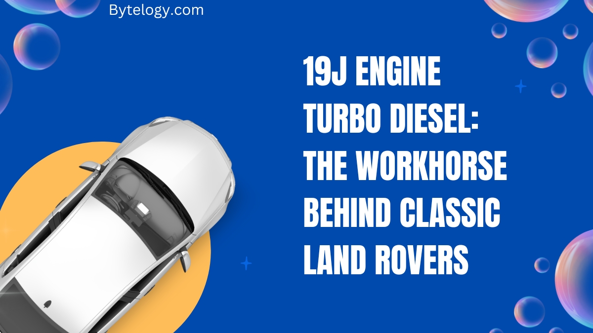 19J Engine Turbo Diesel: The Workhorse Behind Classic Land Rovers