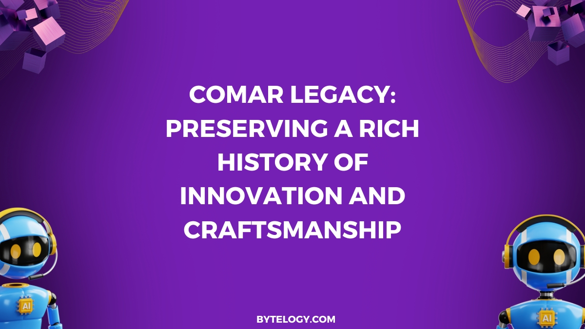 Comar Legacy: Preserving a Rich History of Innovation and Craftsmanship