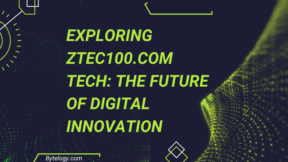 Exploring Ztec100.com Tech: The Future of Digital Innovation